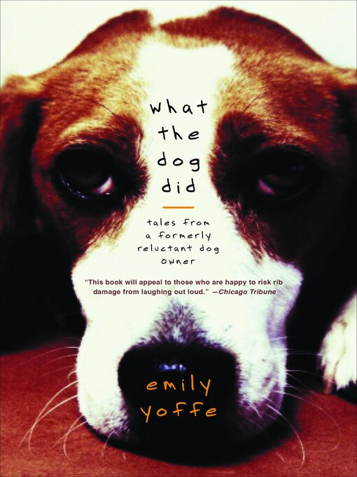 Title details for What the Dog Did by Emily Yoffe - Available